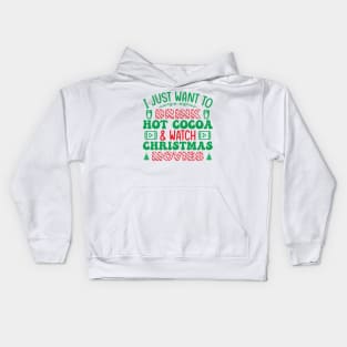 I just want to watch christmas movies and drink hot cocoa Kids Hoodie